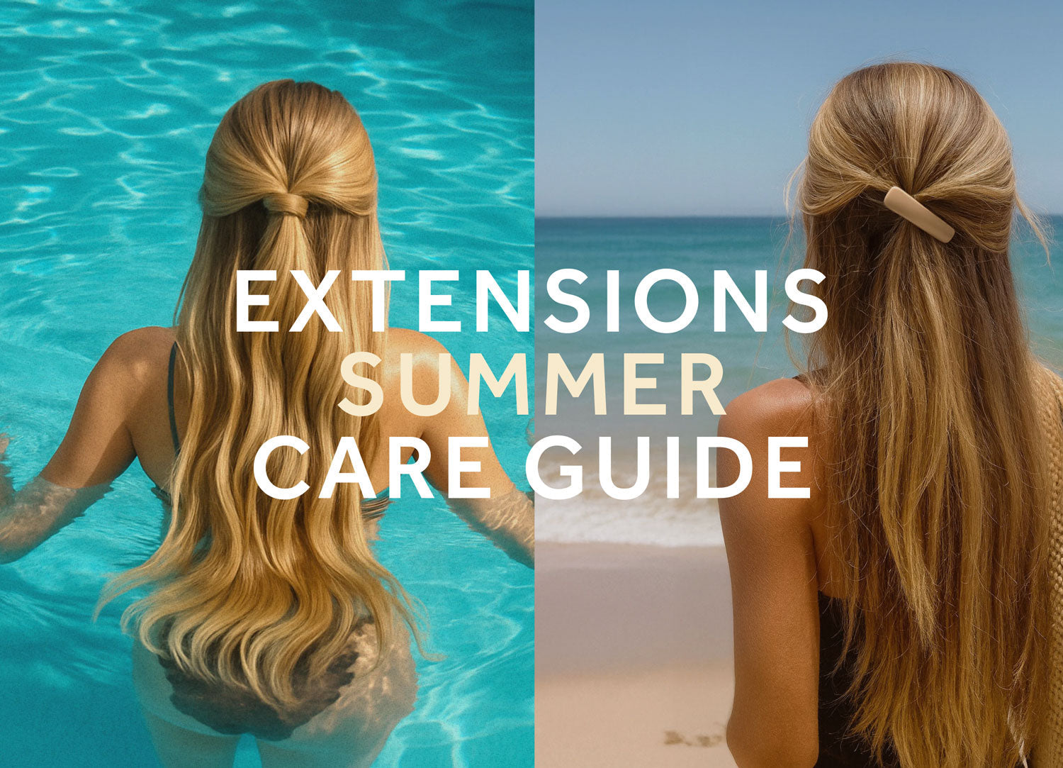 The Ultimate Summer Hair Extensions Care Guide